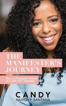 portada The Manifester's Journey: How to Purposely Create the Life You Desire (en Inglés)