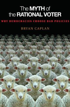 portada The Myth of the Rational Voter: Why Democracies Choose bad Policies (New Edition): Why Democracies Choose bad Policies 