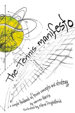 portada The Tennis Manifesto: A Simple Thinkbook of Tennis Concepts and Strategy Volume 1 (en Inglés)