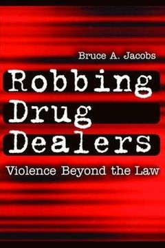 portada Robbing Drug Dealers: Violence Beyond the law (Modern Applications of Social Work Series) (en Inglés)