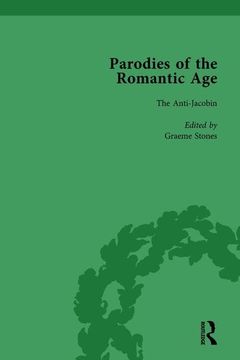 portada Parodies of the Romantic Age Vol 1: Poetry of the Anti-Jacobin and Other Parodic Writings (en Inglés)