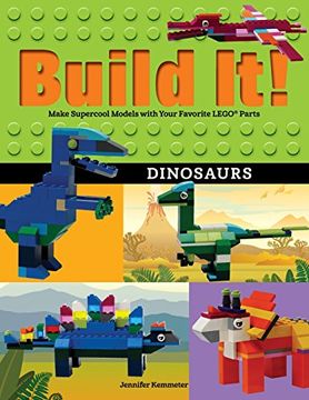 portada Build it! Dinosaurs: Make Supercool Models With Your Favorite Lego(R) Parts (Brick Books) 