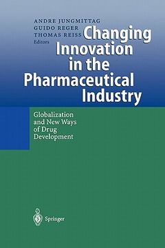 portada changing innovation in the pharmaceutical industry: globalization and new ways of drug development