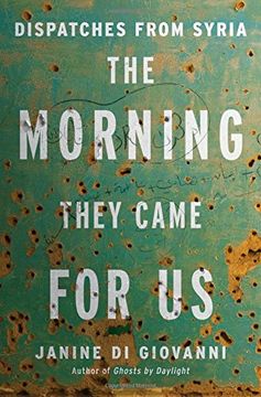 portada The Morning They Came For Us: Dispatches from Syria