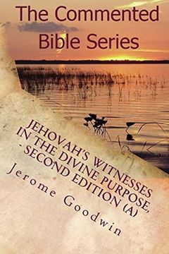 portada Jehovah's Witnesses in the Divine Purpose, Second Edition: Volume 1 of 2 (The Commented Bible) 