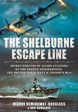 portada The Shelburne Escape Line: Secret Rescues of Allied Aviators by the French Underground, the British Royal Navy and London’S Mi-9 (en Inglés)