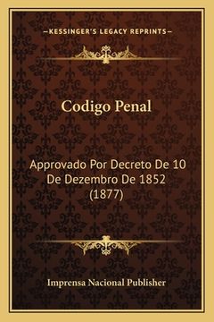 portada Codigo Penal: Approvado Por Decreto De 10 De Dezembro De 1852 (1877) (en Portugués)
