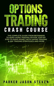 portada Options Trading Crash Course: The Complete Guide From Beginners to Hero Using Trading Option. Step by Step to Make Money With Swing Trading & day Trading Strategies and More 