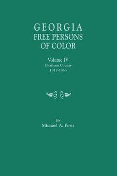 portada Georgia Free Persons of Color, Volume IV: Chatham County, 1817-1863 (en Inglés)