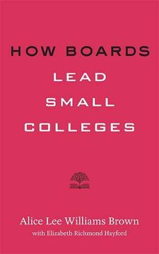portada How Boards Lead Small Colleges (Higher ed Leadership Essentials) 