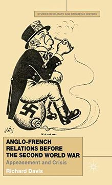 portada Anglo-French Relations Before the Second World War: Appeasement and Crisis (Studies in Military and Strategic History) (en Inglés)