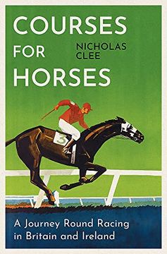 portada Courses for Horses: A Journey Round the Racecourses of Great Britain and Ireland (in English)