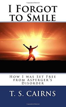 portada I Forgot to Smile: How i was set Free From Asperger's Disorder (en Inglés)