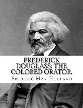 portada FREDERICK DOUGLASS. The Colored Orator: Revised Edition (en Inglés)