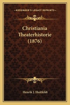 portada Christiania Theaterhistorie (1876) (en Danés)