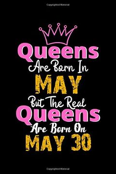 portada Queens are Born in may Real Queens are Born in may 30 Not Birthday Funny Gift: Lined Not 
