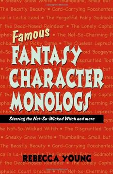 portada Famous Fantasy Character Monologs: Starring the Not-So-Wicked Witch and More 
