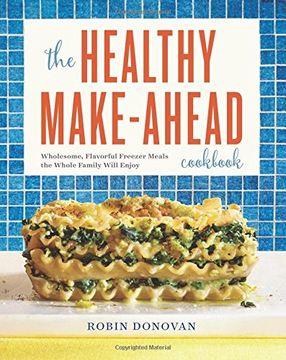 portada The Healthy Make-Ahead Cookbook: Wholesome, Flavorful Freezer Meals the Whole Family Will Enjoy