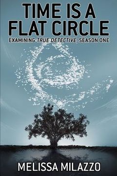 portada Time is a Flat Circle: Examining True Detective, Season one 