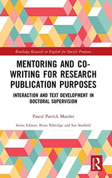 portada Mentoring and Co-Writing for Research Publication Purposes: Interaction and Text Development in Doctoral Supervision (Routledge Research in English for Specific Purposes) (en Inglés)