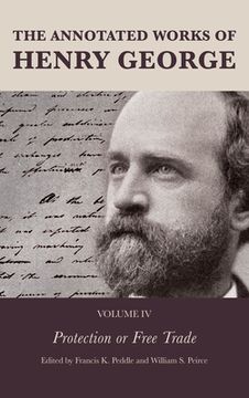 portada The Annotated Works of Henry George: Protection or Free Trade