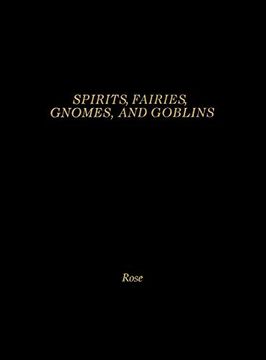 portada Spirits, Fairies, Gnomes and Goblins: An Encyclopedia of the Little People (en Inglés)
