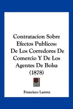 portada Contratacion Sobre Efectos Publicos: De los Corredores de Comercio y de los Agentes de Bolsa (1878)