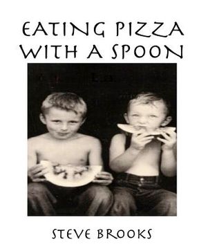portada Eating Pizza with a Spoon: A Biography of My Brother (en Inglés)