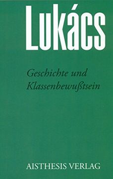 portada Geschichte und Klassenbewußtsein: Georg Lukács Werke Frühschriften II