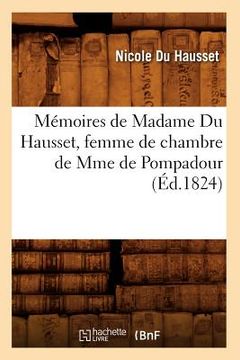 portada Mémoires de Madame Du Hausset, Femme de Chambre de Mme de Pompadour (Éd.1824) (in French)