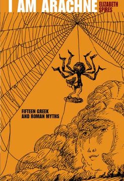 portada I am Arachne: Fifteen Greek and Roman Myths (en Inglés)