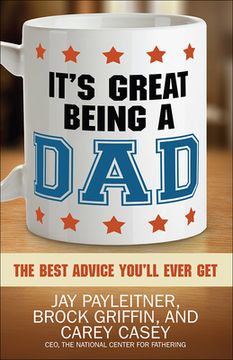 portada It's Great Being a Dad: The Best Advice You'll Ever Get (en Inglés)