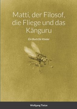 portada Matti, der Filosof, die Fliege und das Känguru: Ein Buch für Kinder (in German)