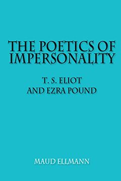 portada The Poetics of Impersonality: T. S. Eliot and Ezra Pound (en Inglés)