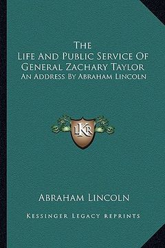 portada the life and public service of general zachary taylor: an address by abraham lincoln (en Inglés)