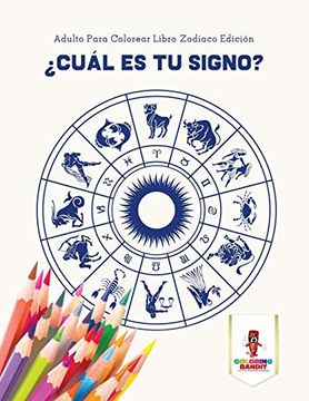 portada Cuál es tu Signo? Adulto Para Colorear Libro Zodiaco Edición (in Spanish)
