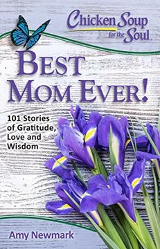 portada Chicken Soup for the Soul: Best Mom Ever!: 101 Stories of Gratitude, Love and Wisdom