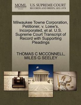 portada milwaukee towne corporation, petitioner, v. loew's, incorporated, et al. u.s. supreme court transcript of record with supporting pleadings (en Inglés)