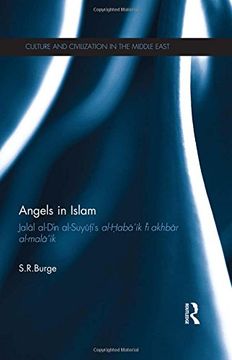 portada Angels in Islam: Jalal Al-Din Al-Suyuti's Al-Haba'ik fi Akhbar Al-Mala'ik (Culture and Civilization in the Middle East) (in English)