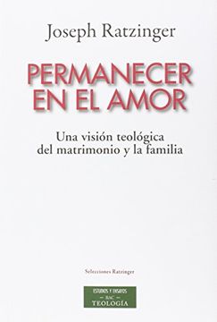 portada Permanecer en el Amor: Una Visión Teológica del Matrimonio y la Familia