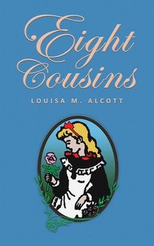 portada Eight Cousins: or The Aunt-Hill; The Original 1875 Edition (en Inglés)