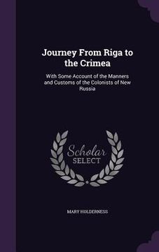 portada Journey From Riga to the Crimea: With Some Account of the Manners and Customs of the Colonists of New Russia (en Inglés)