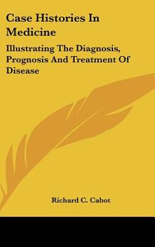 portada case histories in medicine: illustrating the diagnosis, prognosis and treatment of disease