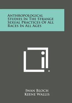 portada Anthropological Studies in the Strange Sexual Practices of All Races in All Ages (in English)