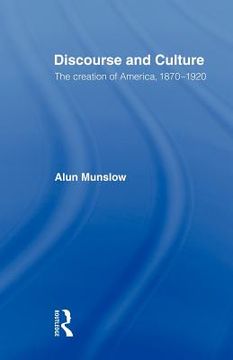 portada discourse and culture: the creation of america, 1870-1920 (en Inglés)