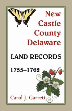 portada New Castle County, Delaware Land Records, 1755-1762 (en Inglés)