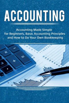 portada Accounting: Accounting Made Simple for Beginners, Basic Accounting Principles and How to Do Your Own Bookkeeping (en Inglés)