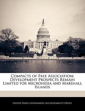 portada compacts of free association: development prospects remain limited for micronesia and marshall islands (en Inglés)