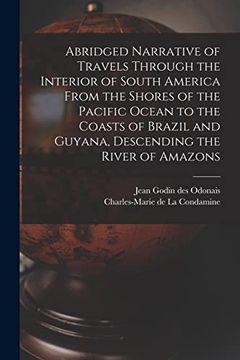 portada Abridged Narrative of Travels Through the Interior of South America From the Shores of the Pacific Ocean to the Coasts of Brazil and Guyana, Descending the River of Amazons (en Inglés)
