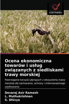 portada Ocena ekonomiczna towarów i uslug związanych z siedliskami trawy morskiej (en Polaco)